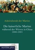 Cover-Bild zum Titel 'Die kaiserliche Marine während der Wirren in China 1900-1901' von ''