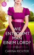 Wie entkommt man einem Lord? - Carina Richter
