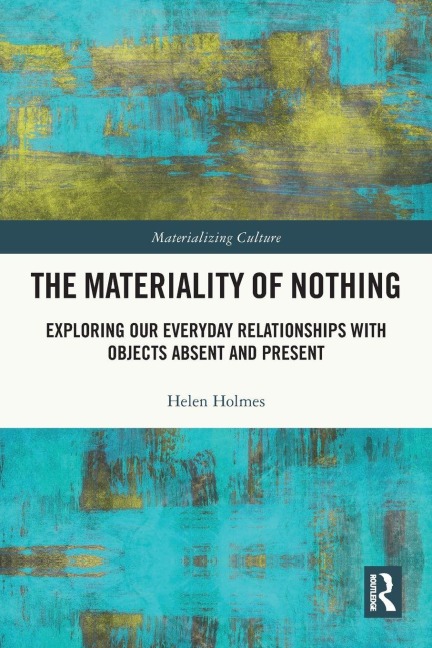 The Materiality of Nothing - Helen Holmes