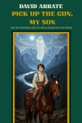 Cover-Bild zum Titel 'Pick Up the Gun, My Son' von 'David Arrate'