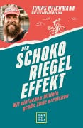Der Schokoriegel-Effekt - Jonas Deichmann, Alexander Doujak