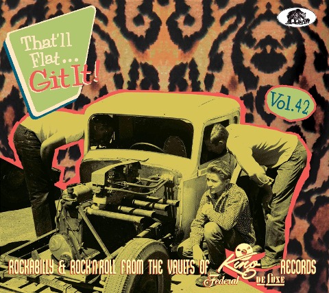 That'll Flat Git It! Vol. 42 - Rockabilly & Rock 'n' Roll From The Vaults Of King, Federal & DeLuxe Records - Artists Various