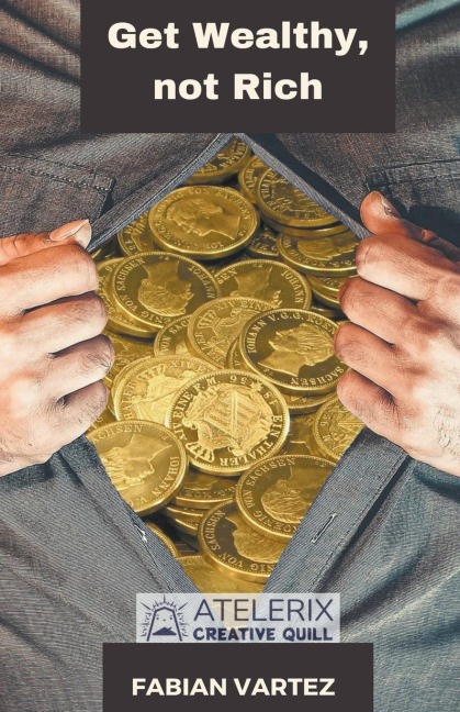 Get Wealthy, Not Rich - Fabian Vartez