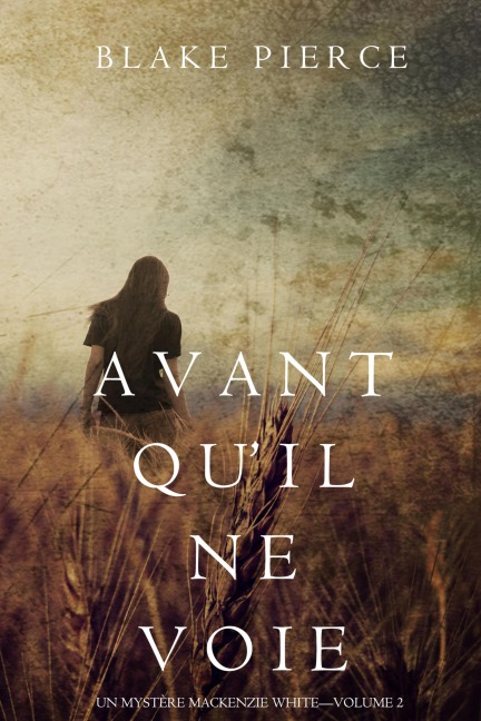 Avant qu'il ne voie (Un mystère Mackenzie White - Volume 2) - Blake Pierce
