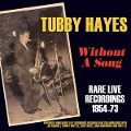 Cover-Bild zum Titel 'Without A Song-Recording 54-73' von 'Tubby Hayes'