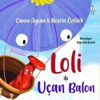 Loli ile Ucan Balon - Nesrin Öztürk, Cansu Aycan