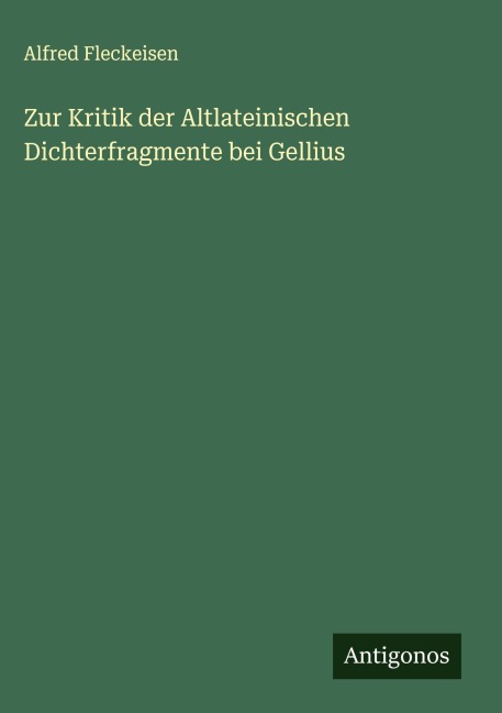 Zur Kritik der Altlateinischen Dichterfragmente bei Gellius - Alfred Fleckeisen
