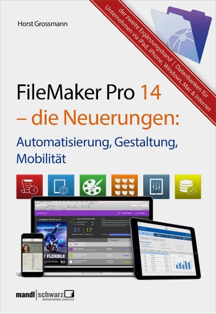 FileMaker Pro 14 - die Neuerungen / Automatisierung, Gestaltung, Mobilität - Horst Grossmann