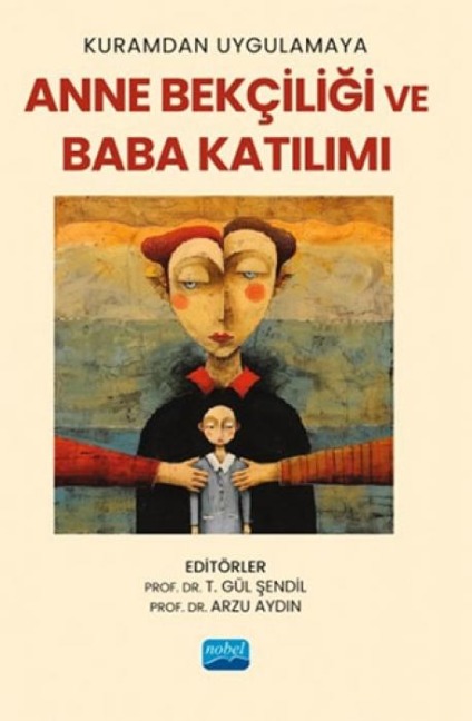 Kuramdan Uygulamaya Anne Bekciligi ve Baba Katilimi - T. Gül sendil