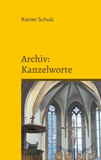 Archiv: Kanzelworte - Rainer Schulz
