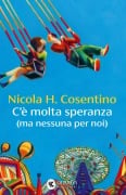 Cover-Bild zum Titel 'C'e' molta speranza (ma nessuna per noi)' von 'Nicola H. Cosentino'