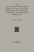 Cover-Bild zum Titel 'Das Antwerpener Motettenbuch Orlando di Lasso's und seine Beziehungen zum Motettenschaffen der niederländischen Zeitgenossen' von 'Eduard Elias Lowinsky'
