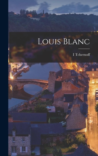 Louis Blanc - Tchernoff Tchernoff