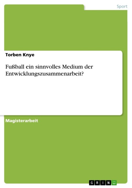 Fußball ein sinnvolles Medium der Entwicklungszusammenarbeit? - Torben Knye