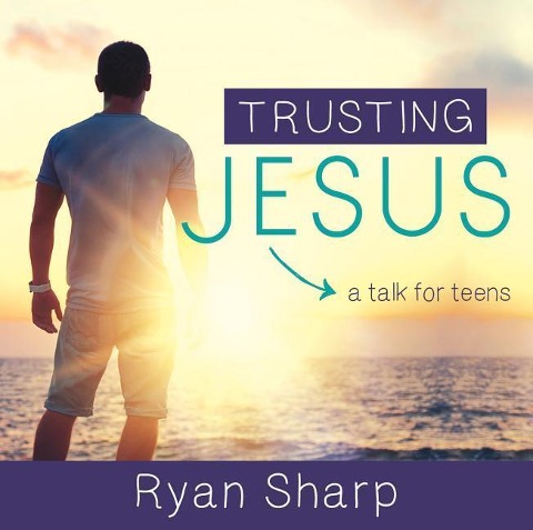Trusting Jesus - Ryan Sharp