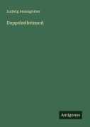 Cover-Bild zum Titel 'Doppelselbstmord' von 'Ludwig Anzengruber'