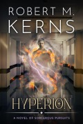 Cover-Bild zum Titel 'Hyperion (Sorcerous Pursuits, #2)' von 'Robert M. Kerns'