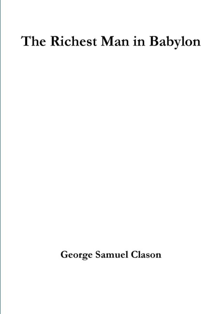 The Richest Man in Babylon - George Samuel Clason
