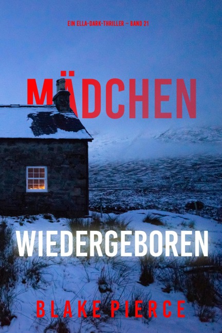 Mädchen, wiedergeboren (Ein Ella-Dark-Thriller - Band 21) - Blake Pierce