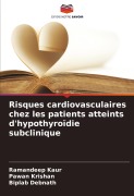 Cover-Bild zum Titel 'Risques cardiovasculaires chez les patients atteints d'hypothyroïdie subclinique' von 'Ramandeep Kaur, Pawan Krishan, Biplab Debnath'