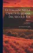 Cover-Bild zum Titel 'Gl'italiani Nella Civiltà Egiziana Del Secolo Xix: Storia-Biografie-Monografie; Volume 1' von 'L. A. Balboni'