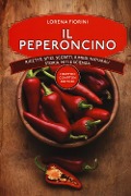 Cover-Bild zum Titel 'Il peperoncino. Ricette, sfizi, segreti, rimedi naturali, storia, miti e scienza' von 'Lorena Fiorini'