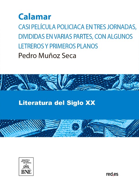 Calamar : casi pelicula policiaca en tres jornadas, divididas en varias partes, con algunos letreros y primeros planos - Pedro Muñoz Seca