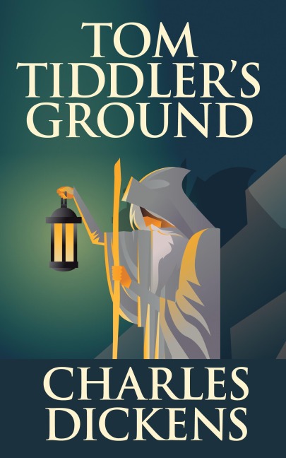 Tom Tiddler's Ground - Charles Dickens