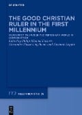 The Good Christian Ruler in the First Millennium - 