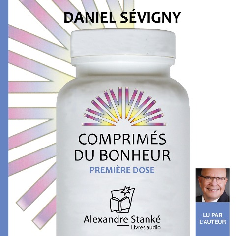 Comprimés du bonheur - Daniel Sévigny, Alexandre Stanké