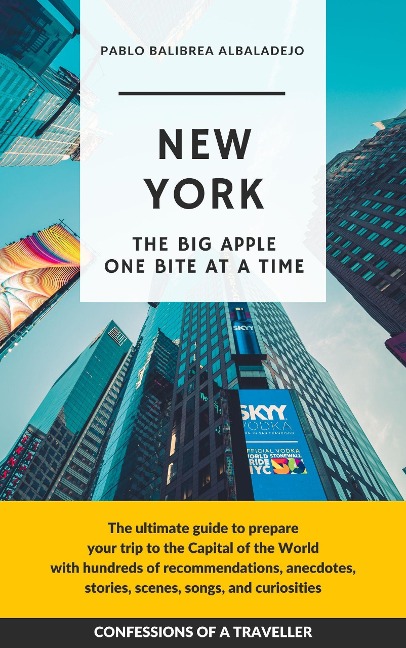 New York - The Big Apple One Bite at a Time (Confessions of a Traveller) - Pablo Balibrea