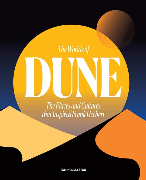 The Worlds of Dune - Tom Huddleston