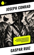 Cover-Bild zum Titel 'Gaspar Ruiz' von 'Joseph Conrad'