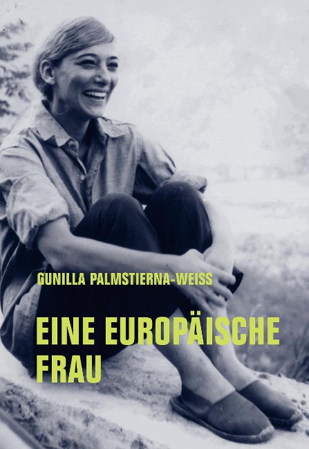 Eine Europäische Frau - Gunilla Palmstierna-Weiss