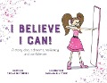 I Believe I Can! - Trisha Miltimore