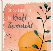 Cover-Bild zum Titel 'Dietrich Bonhoeffer: Die Kraft der Zuversicht' von ''