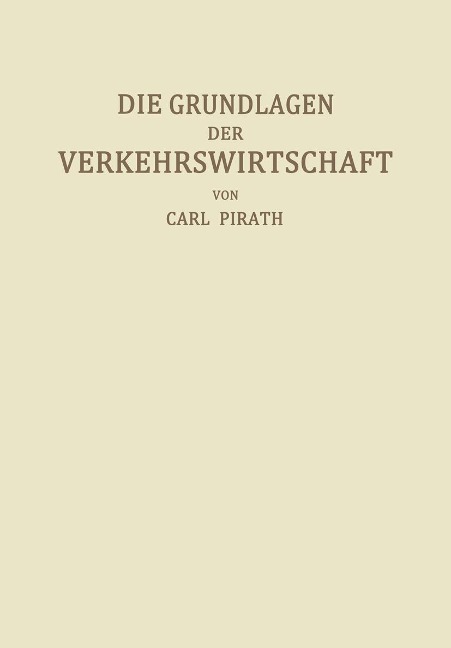 Die Grundlagen der Verkehrswirtschaft - Carl Pirath