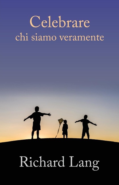 Celebrare chi siamo veramente - Richard Lang