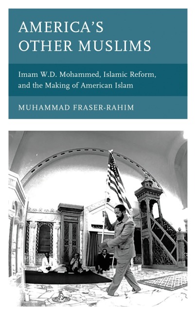 America's Other Muslims - Muhammad Fraser-Rahim