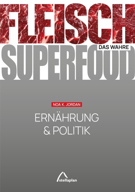 FLEISCH - das wahre SUPERFOOD - Noa K. Jordan
