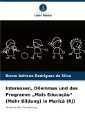 Cover-Bild zum Titel 'Interessen, Dilemmas und das Programm "Mais Educação" (Mehr Bildung) in Maricá (RJ)' von 'Bruno Adriano Rodrigues Da Silva'