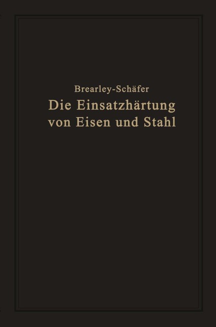 Die Einsatzhärtung von Eisen und Stahl - Rudolf Schäfer, Harry Brearley