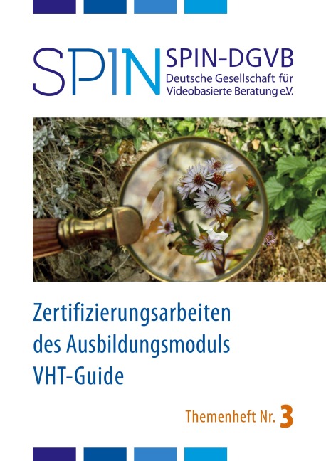 Zertifizierungsarbeiten des Ausbildungsmoduls VHT-Guide - SPIN DGVB e. V. Deutsche Gesellschaft für videobasierte Beratung