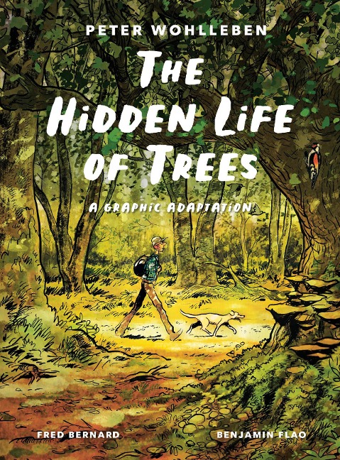 The Hidden Life of Trees: A Graphic Adaptation - Peter Wohlleben, Fred Bernard