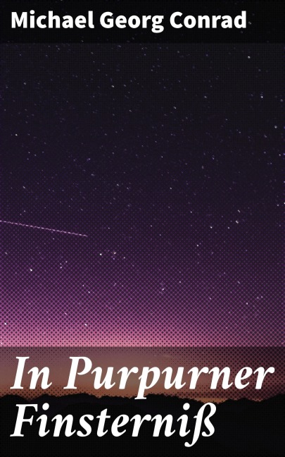 In Purpurner Finsterniß - Michael Georg Conrad