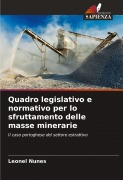 Cover-Bild zum Titel 'Quadro legislativo e normativo per lo sfruttamento delle masse minerarie' von 'Leonel Nunes'