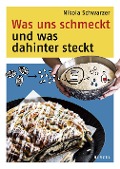 Cover-Bild zum Titel 'Was uns schmeckt und was dahinter steckt' von 'Nikola Schwarzer'