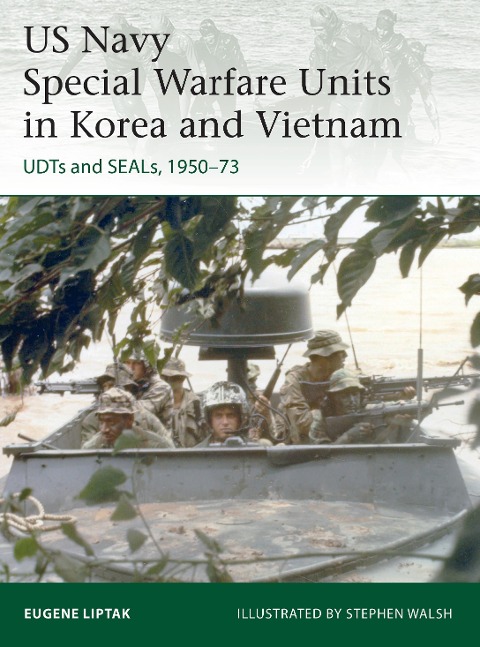 US Navy Special Warfare Units in Korea and Vietnam - Eugene Liptak