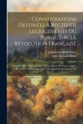 Cover-Bild zum Titel 'Considérations Destinées À Rectifier Les Jugements Du Public Sur La Révolution Française: Précédées De La Revendication De La Liberte De Penser Auprés' von 'Johann Gottlieb Fichte, Jules Romain Barni'