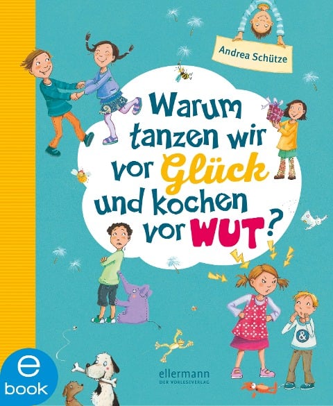 Warum tanzen wir vor Glück und kochen vor Wut? - Andrea Schütze